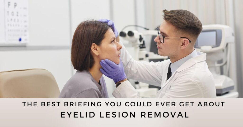 The best briefing you could ever get about Eyelid lesion removal - Global Eye Hospital