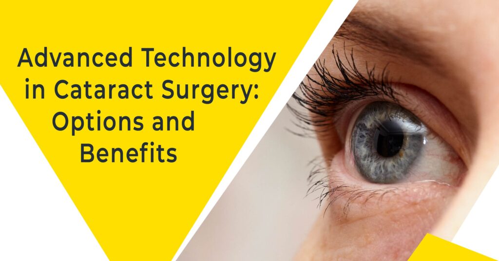 Advanced Technology in Cataract Surgery Options and Benefits - Global Eye Hospital