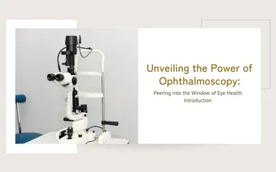 Unveiling the Power of Ophthalmoscopy - Global Eye Hospital