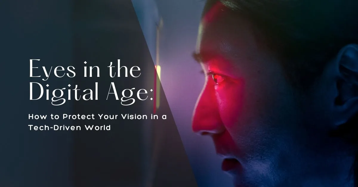 Eyes in the Digital Age: Smart Tips for Vision Protection