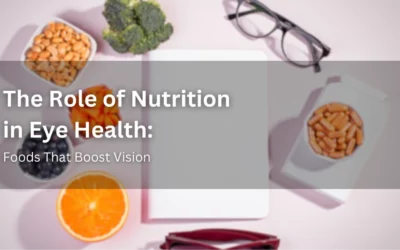 The Role of Nutrition in Eye Health Foods That Boost Vision