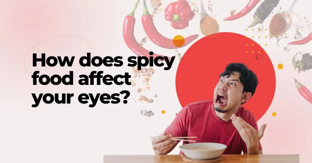 How-does-spicy-food-affect-your-eyes_-Global-Eye-Hospital