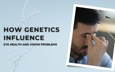 How Genetics Influence Eye Health and Vision Problems - Global Eye Hospital