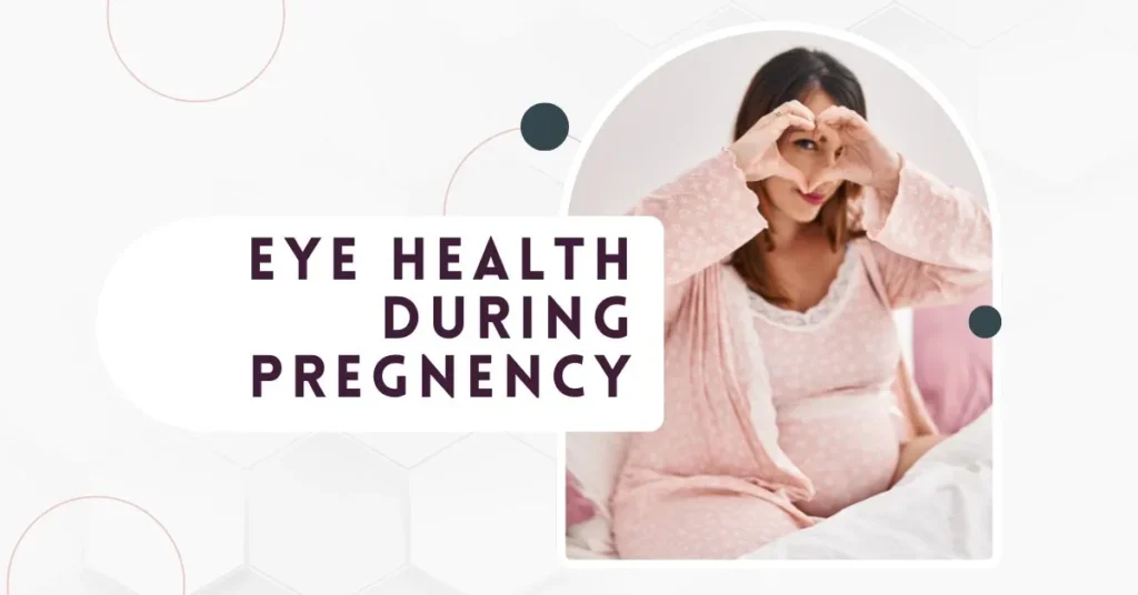 Managing Eye Health During Pregnancy - Global Eye Hospital