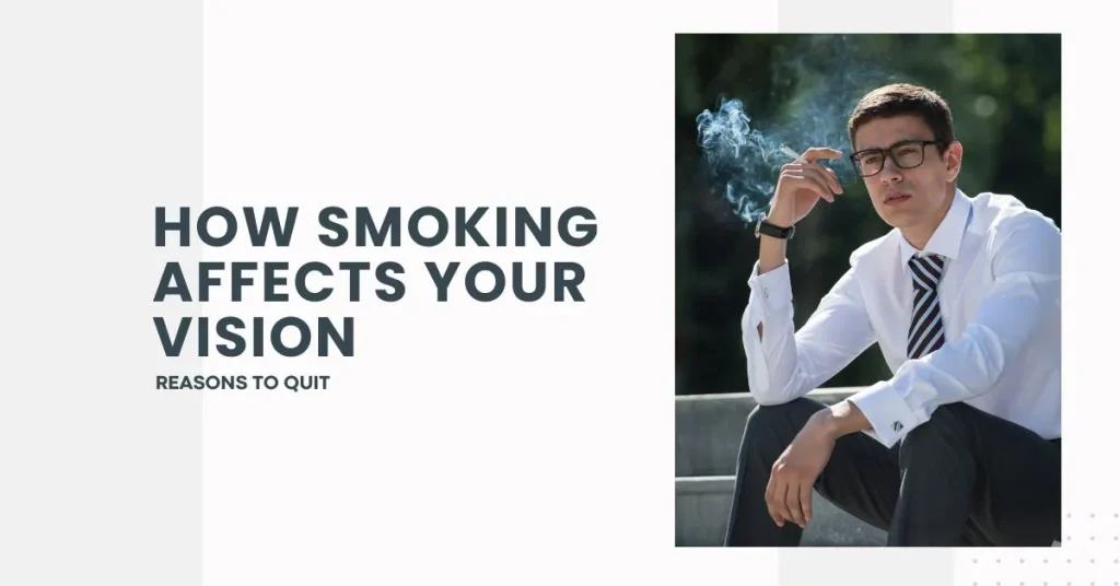 How Smoking Affects Your Vision Reasons to Quit - Global Eye Hospital