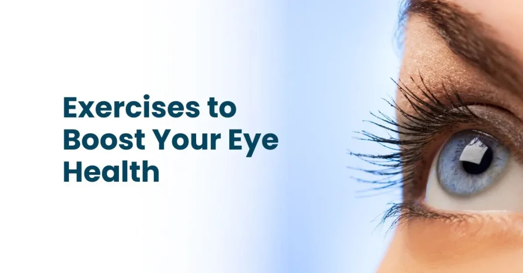 Exercises to Boost Your Eye Health - Global Eye Hospital