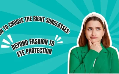 How to Choose the Right Sunglasses Beyond Fashion to Eye Protection - Global Eye Hospital