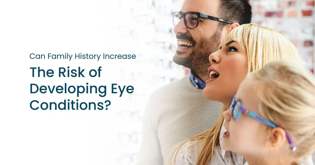 Can Family History Increase the Risk of Developing Eye Conditions? - Global Eye Hospital