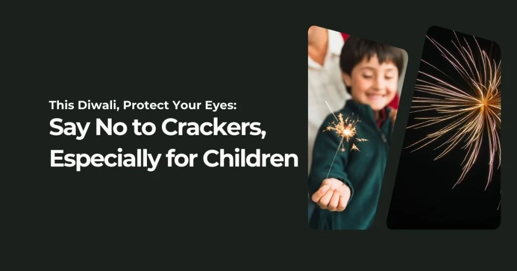 This Diwali, Protect Your Eyes Say No to Crackers, Especially for Children - Global Eye Hospital