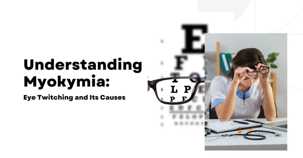 Understanding Myokymia Eye Twitching and Its Causes - Global Eye Hospital